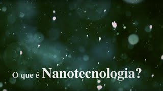 O que é Nanotecnologia [upl. by Llenoj]