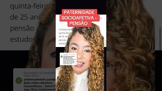 PATERNIDADE SOCIOAFETIVA  PENSÃO ‼️ direito familia [upl. by Krystle317]