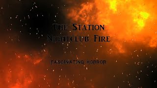 The Station Nightclub Fire  A Short Documentary  Fascinating Horror [upl. by Naugan]