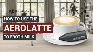 How To Use the AeroLatte To Froth Milk [upl. by Eri322]