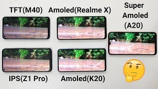 TFT Vs IPS Vs Amoled Vs Super Amoled Display Comparison Realme XZ1 ProRedmi K20Samsung M40A20 [upl. by Vanny]