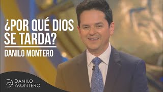 ¿Por qué Dios se tarda  Danilo Montero  Prédicas Cristianas 2018 [upl. by Belanger639]