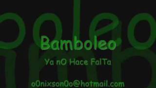 Bamboleo  Ya No Hace Falta [upl. by Nyret98]