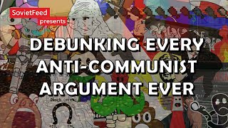 Debunking Every AntiCommunist Argument Ever [upl. by Soluk]