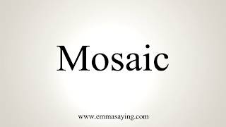 How To Pronounce Mosaic [upl. by Madelyn]