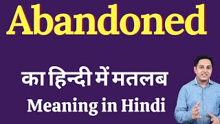 Abandoned meaning in Hindi  Abandoned का हिंदी में अर्थ  explained Abandoned in Hindi [upl. by Cattier]