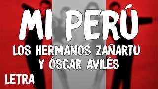 Los Hermanos Zañartu  Mi Perú LetraLyrics ft Óscar Avilés [upl. by Gibb930]