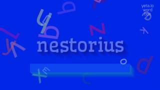 NESTORIUS  HOW TO PRONOUNCE NESTORIUS [upl. by Carleton]