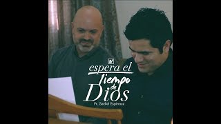 ESPERA EL TIEMPO DE DIOS ISAAC VALDEZ FT GADIEL ESPINOZA 2017 [upl. by Ecilayram110]