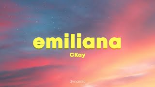 CKay  Emiliana Lyrics [upl. by Rehpotsirahc619]