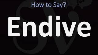 How to Pronounce Endive CORRECTLY [upl. by Thadeus611]