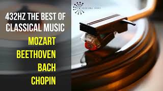 Best Classical Music 432Hz 》Mozart • Beethoven • Bach • Chopin 》Piano Violin amp Orchestral [upl. by Adahsar409]