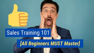 Sales Training 101 All Beginners MUST Master [upl. by Bond267]