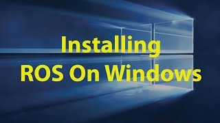 How to Install ROS On Windows Natively [upl. by Ilek473]