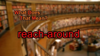 What does reacharound mean [upl. by Freberg314]