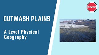 A Level Physical Geography  Outwash Plains [upl. by Etnaid]