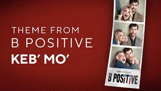 B Positive  Main Theme – Keb Mo  WaterTower [upl. by Beshore]