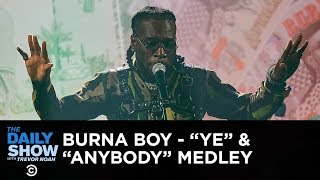 Burna Boy Performs a “Ye”“Anybody” Medley  The Daily Show [upl. by Aniram321]