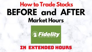 How to Trade Stocks BEFORE and AFTER Market Hours  Extended Trading in Fidelity [upl. by Kama792]