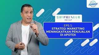 3 STRATEGI MARKETING MENINGKATKAN PENJUALAN DI APOTEK SWIPRENEURRECAP Eps 1 [upl. by Oileve]