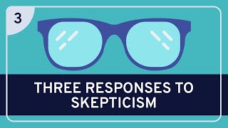 PHILOSOPHY  Epistemology Three Responses to Skepticism HD [upl. by Bramwell]